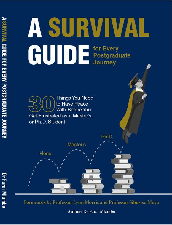 A survival guide for every Postgraduate journey by Farai Mlambo
