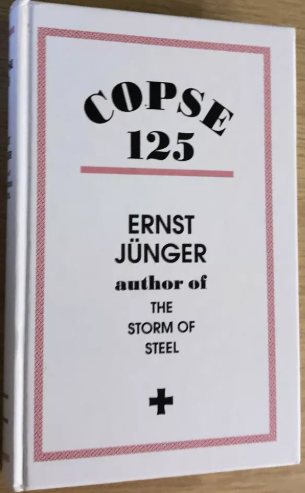 Copse 125: Chronicle From The Trench Warfare Of 1918 by Junger Ernst