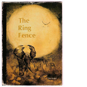 The Ring Fence: An Anthology of the Southern Elephants by Clive (compiler) Walker