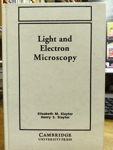 Light and Electron Microscopy by Elizabeth M. Slayter, Henry S. Slayter