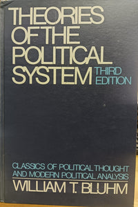 Theories of the Political System; Classics of Political Thought and Modern Political Analysis by William T. Bluhm
