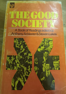 The Good Society: A Book of Readings by Anthony Arblaster