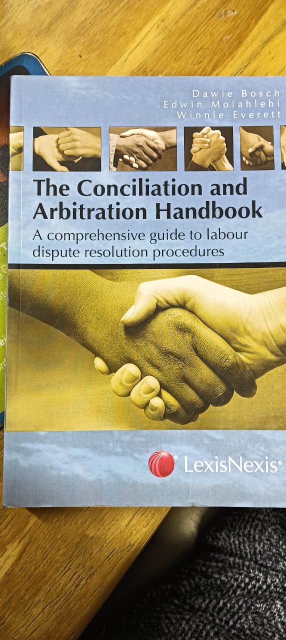 The Conciliation and Arbitration Handbook: A Comprehensive Guide to Labour Dispute Resolution Procedure by Dawie Bosch, Edwin Molahlehi, Winnie Everett