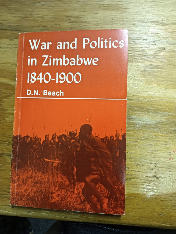 War and Politics in Zimbabwe, 1840-1900 by D. N. Beach
