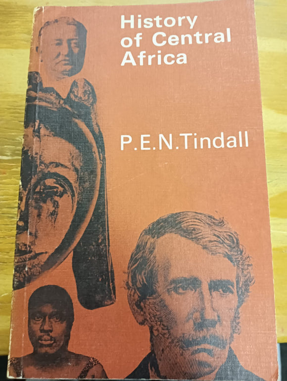 A History of Central Africa by P. E. N. Tindall