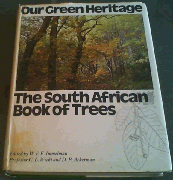 Our Green Heritage : The South African Book of Trees by Immelman, WFE, Witcht, C.L; Ackernman D.P