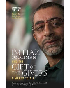 Imtiaz Sooliman And The Gift Of The Givers - A Mercy To All Expanded 2nd Edition by Shafiq Morton