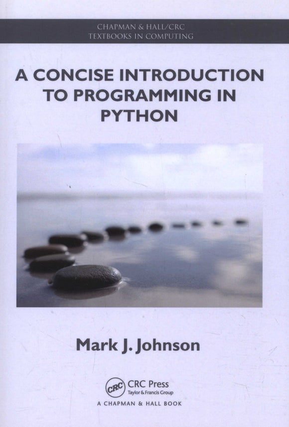 A Concise Introduction to Programming in Python by Mark J. Johnson