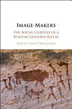 Image-makers: The Social Context of a Hunter-gatherer Ritual BY J David Lewis-Williams