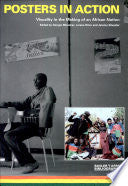 Posters in Action: Visuality in the Making of an African Nation by Giorgio Miescher