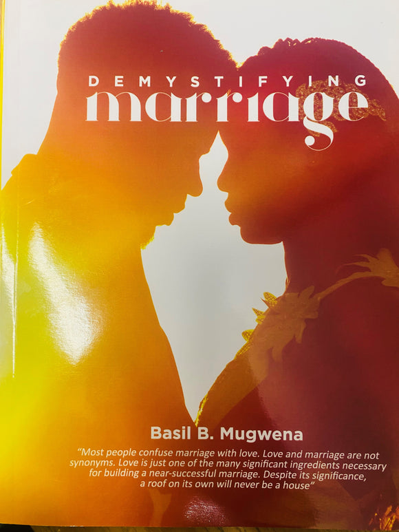 Demystifying marriage by Basil B Mugwena (paperback)