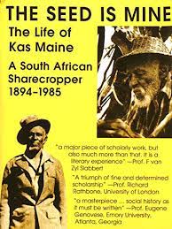 The Seed Is Mine-The Life of Kas Maine-A South African Sharecropper 1894-1985 By Charles Van onselen