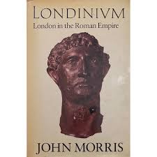 Londinium: London In The Roman Empire by John Morris