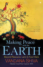 Making Peace With the Earth: Beyond Resource, Land & Food Wars by Vandana Shiva