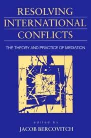 Resolving International Conflicts: The Theory and Practice of Mediation (Studies in International Politics) by Jacob Bercovitch