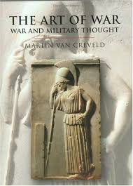 The Art Of War: War and Military Thought by Martin L. Van Creveld (Author), John Keegan (Editor)
