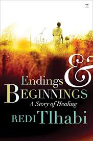 ENDINGS & BEGINNINGS: A STORY OF HEALING by Tlhabi, Redi