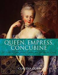 Queen, Empress, Concubine by Claudia Gold (Author)