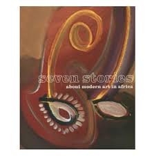 Seven Stories About Modern Art in Africa by Catherine Lampert