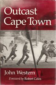 Outcast Cape Town  by John Western (Author), Robert Coles (Foreword)