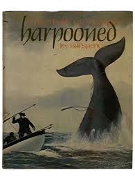 The Story Of Whaling Harpooned by Spence Bill