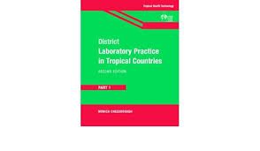 District Laboratory Practice in Tropical Countries by Monica Cheesbrough