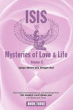 Isis Mysteries of Love & Life Volume I: Channelled communications and teachings from the Angelic Light Being Isis, with Osiris and Thoth by Bridget Hall and Jacqui Gilbert