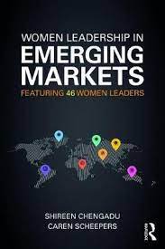 Women Leadership in Emerging Markets: Featuring 46 Women Leaders by (Editor), Caren Scheepers