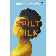 Spilt Milk by Kopano Matlwa