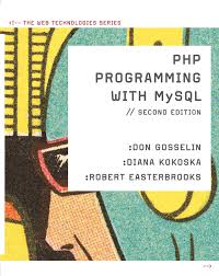 PHP Programming with MySQL: The Web Technologies Series by Don Gosselin