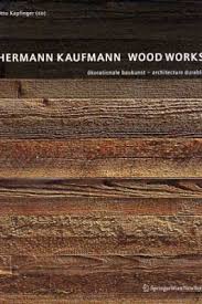 Hermann Kaufmann: Wood Works by Otto Kapfinger