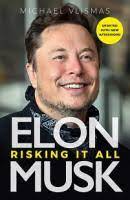 ELON MUSK – RISKING IT ALL – MICHAEL VLISMAS – REVISED EDITION