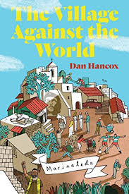 The Village Against The World by Hancox, Dan