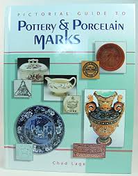 Pictorial Guide To Pottery And Porcelain Marks by Chad Lage