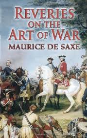 Reveries on the Art of War by Maurice de Saxe (Author), Gen. Thomas R. Phillips (Translator)
