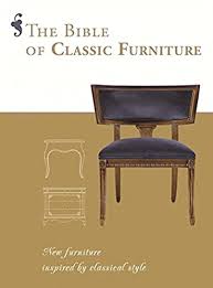 The Bible of Classic Furniture: New Furniture Inspired by Classical Style by Daniela Santos Quartino