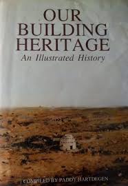 OUR BUILDING HERITAGE An Illustrated History Compiled by Paddy Hartdegen