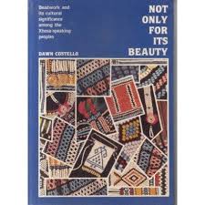 Not Only for Its Beauty: Beadwork and Its Cultural Significance Among the Xhosa-speaking Peoples by Dawn Costello