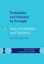 Probability and Statistics by Example: Volume 1, Basic Probability and Statistics by by Yuri Suhov, Mark Kelbert