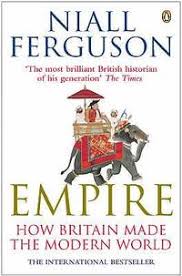 Empire: How Britain Made the Modern World by Niall Ferguson (Author)