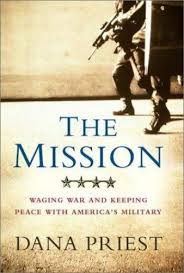 The Mission: Waging War and Keeping Peace With America's Military by Dana Priest (Author)