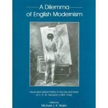 A Dilemma of English Modernism: Visual and Verbal Politics in the Life and Work of C. R. W. Nevinson (1889-1946) by Michael Walsh