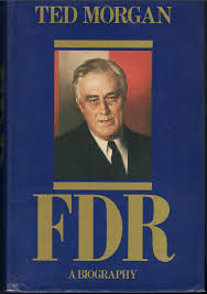 F. D. R.: A BIOGRAPHY by Ted Morgan