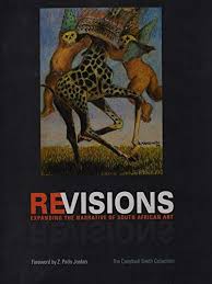 Revisions: Expanding the Narrative of South African Art : the Campbell Smith Collection by Hayden Proud