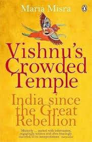 Vishnu's Crowded Temple: India since the Great Rebellion  by Maria Misra (Author) (Copy)