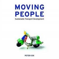 Moving People: Sustainable Transport Development by Peter Cox