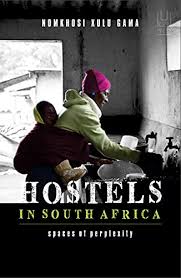 Hostels in South Africa : Spaces of perplexity  by Gama, Nomkhosi Xulu