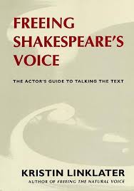 Freeing Shakespeare's Voice: The Actor's Guide to Talking the Text by Kristin Linklater