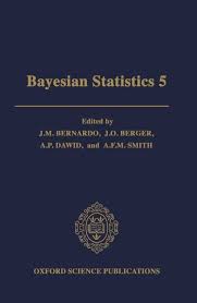 Bayesian Statistics 5: Proceedings of the Fifth Valencia International Meeting, June 5-9, 1994 by J. M. Bernardo, J. O. Berger, & 2 more