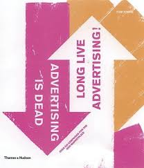 Advertising is Dead: Long Live Advertising! by Tom Himpe